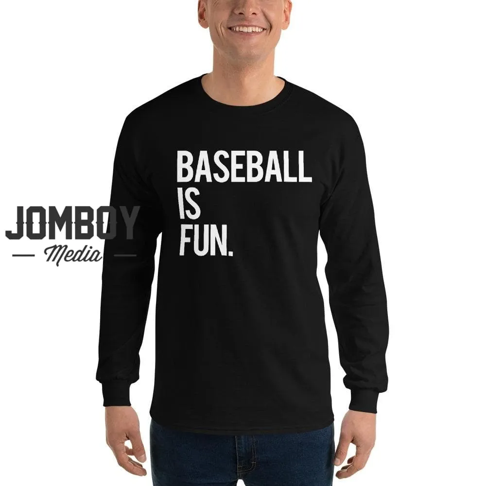 Baseball Is Fun | Long Sleeve Shirt 4