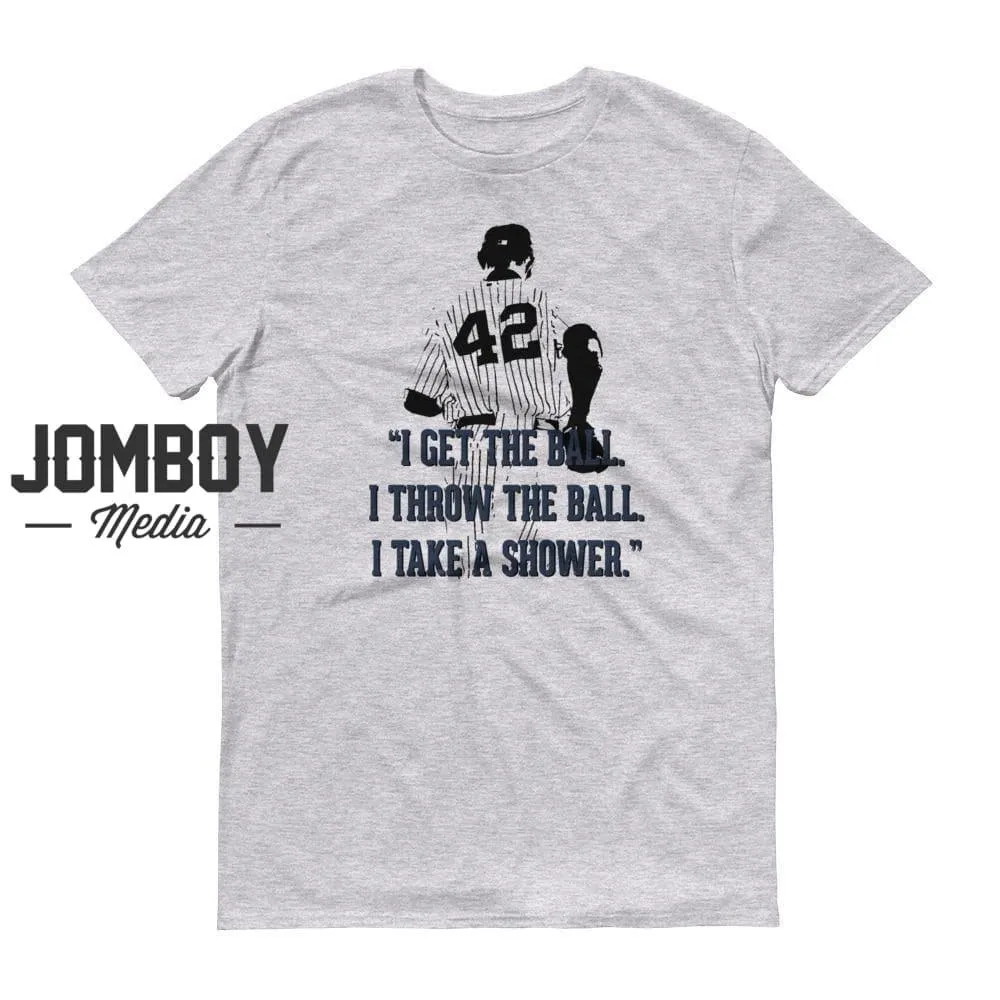 Get The Ball. Throw The Ball. Take A Shower. | T-Shirt