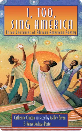 I, Too, Sing America: Three Centuries of African American Poetry